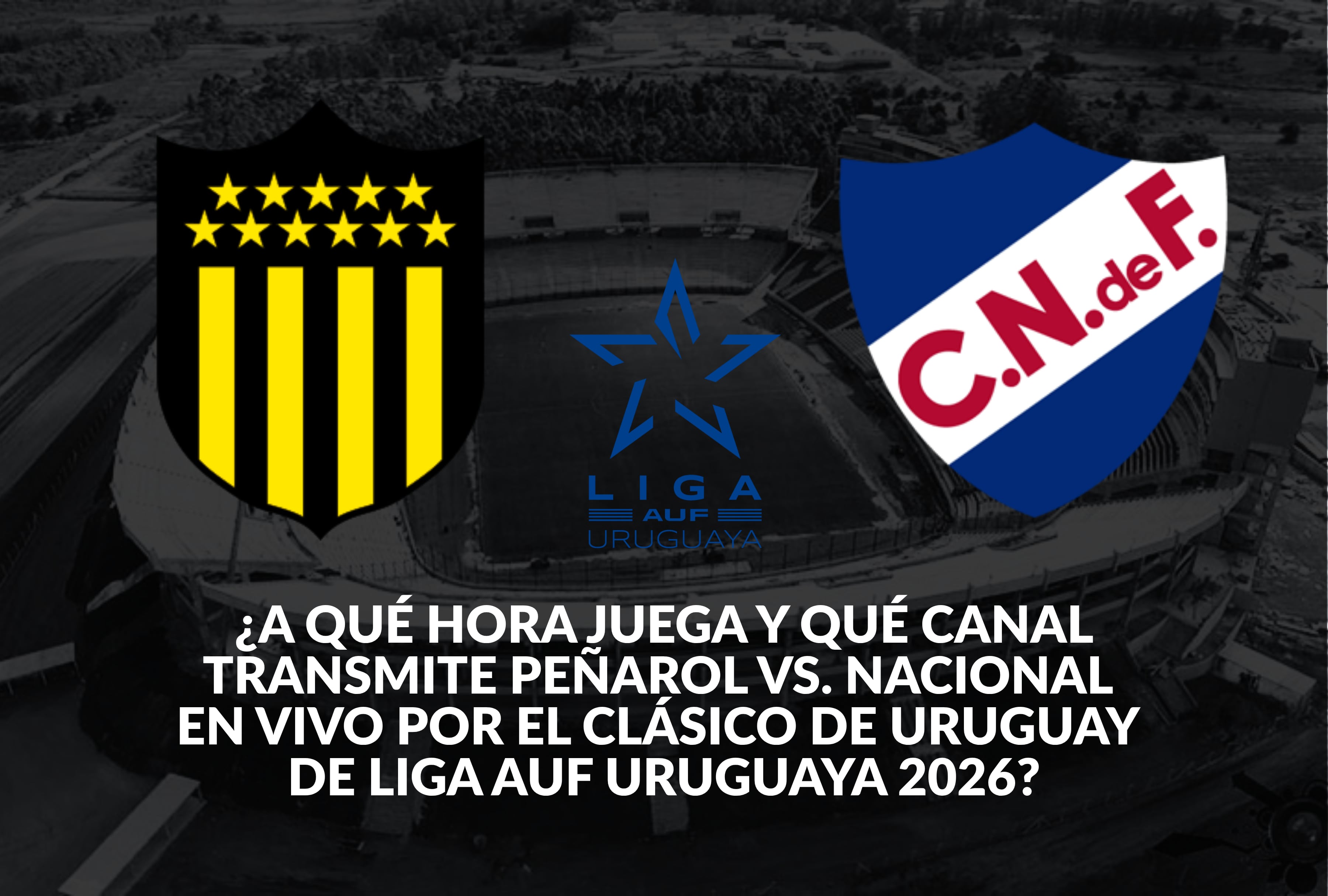 Peñarol y Nacional se verán las caras en una nueva edición del Clásico del fútbol uruguayo en la Liga AUF 2026, con transmisión en directo por canales deportivos. | Crédito:
conmebol.com / Composición Mag