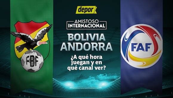 Conoce en qué canales ver amistoso entre Bolivia y Andorra. (Diseño: Depor)