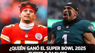 ¿Quién ganó el Super Bowl 2025: Philadelphia Eagles vs. Kansas City Chiefs? Resultado del juego