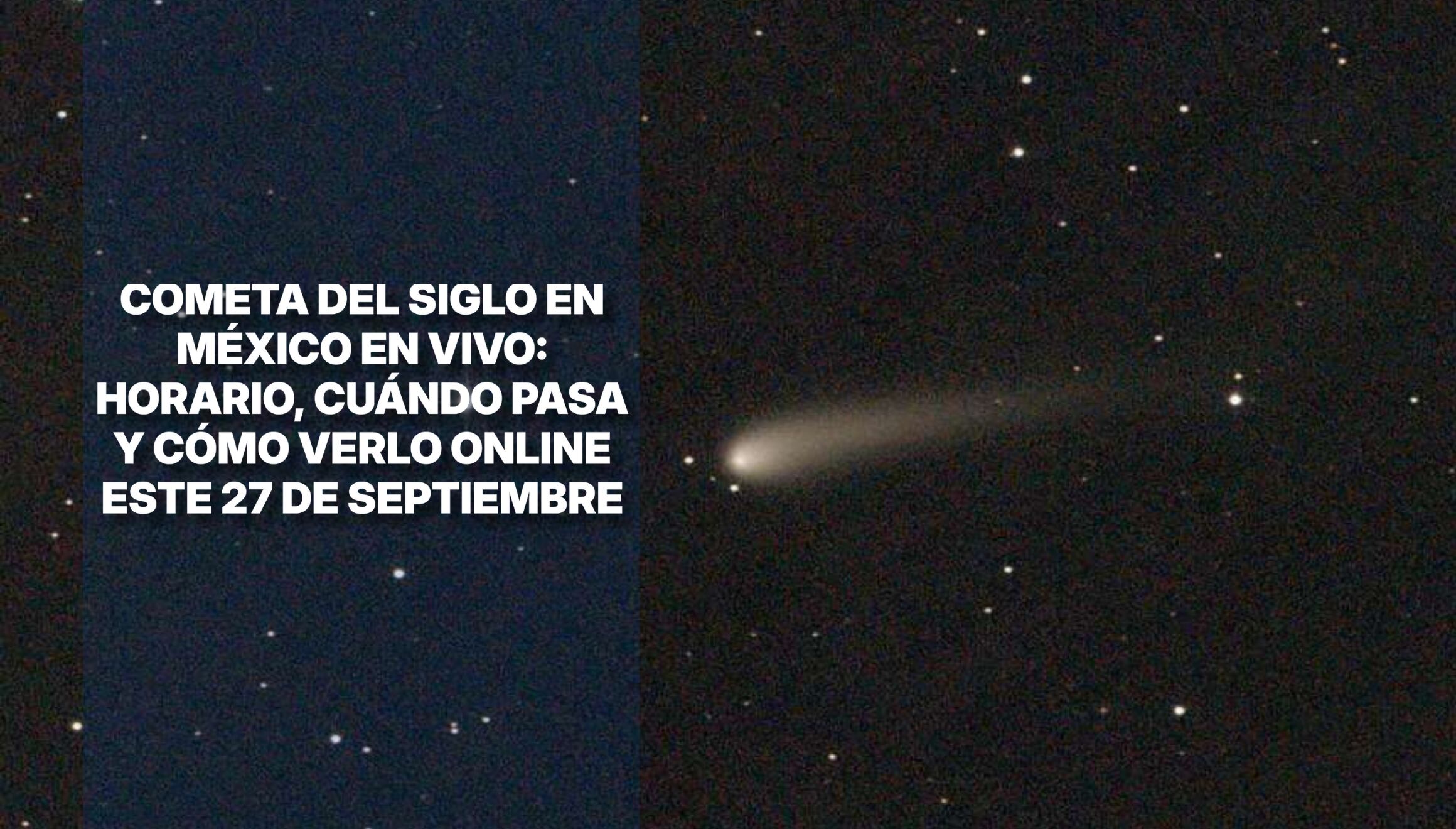 ¡Sintoniza la transmisión especial del Cometa del Siglo en México EN VIVO este 27 de septiembre y sé testigo del paso del cuerpo celeste más brillante de los últimos años! Te diremos cómo verlo online y en qué parte del cielo buscar. | Crédito: CC / C.Messier / Composición Mix