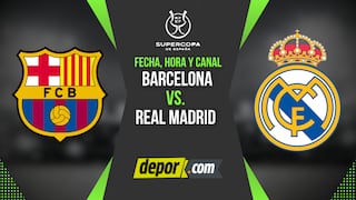 Fecha del Barcelona vs. Real Madrid EN VIVO: Horarios y canales de TV para la final de la Supercopa