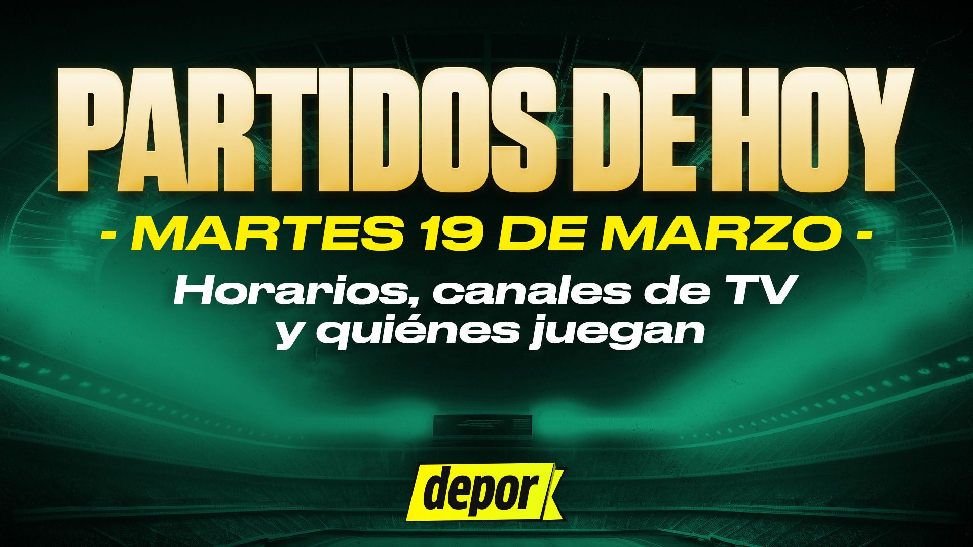 Revisa qué partidos se juegan este martes 19 de marzo de 2024. (Diseño: Depor)