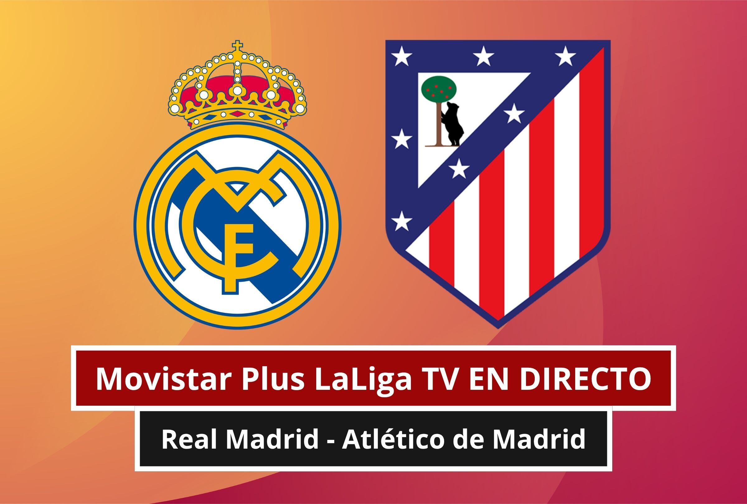 Movistar Plus LaLiga TV EN DIRECTO — cómo ver partido Real Madrid - Atlético de Madrid por Fútbol TV y Movistar Deportes Online