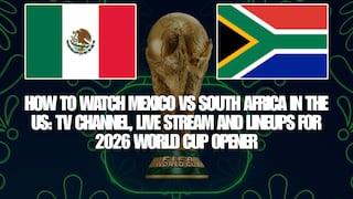 How to watch Mexico vs South Africa for the 2026 World Cup opener in the US: TV channel, live stream and team lineups
