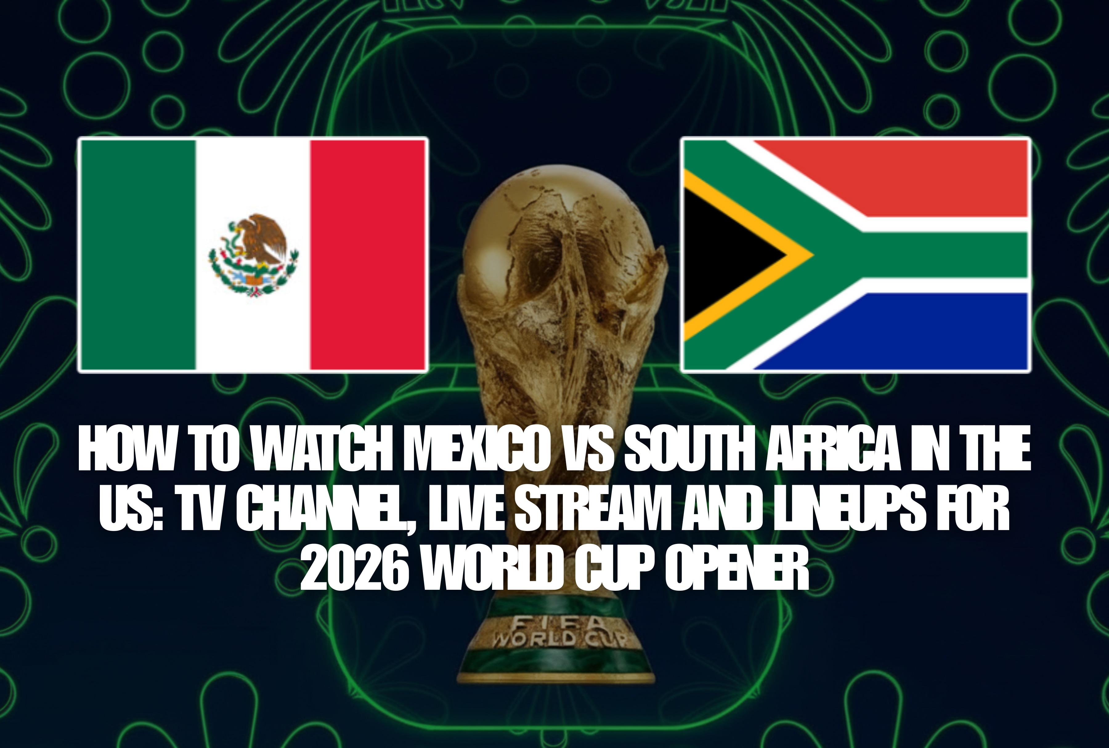 Learn how to watch Mexico vs South Africa in the US, including official TV channels, legal live streams, and projected lineups for this massive 2026 World Cup opening match. Stay informed with the best streaming options today. | Photo by fifa.com / Depor