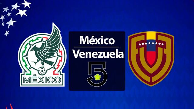 Canal 5 EN VIVO - dónde ver México vs. Venezuela GRATIS por señal abierta y TUDN Online
