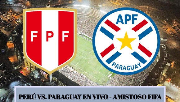 Mira el partido Perú vs. Paraguay EN VIVO y EN DIRECTO con transmisión gratis desde el Monumental en un juego amistoso FIFA (Foto: Composición)