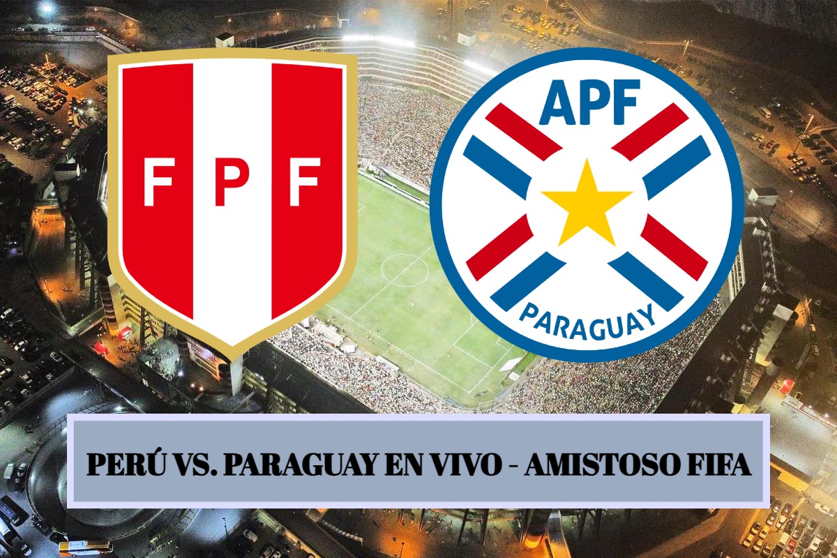 Mira el partido Perú vs. Paraguay EN VIVO y EN DIRECTO con transmisión gratis desde el Monumental en un juego amistoso FIFA (Foto: Composición)