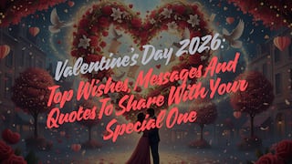 ❣️ Valentine’s Day 2026: Top Wishes, Messages And Quotes To Share With Your Special One
