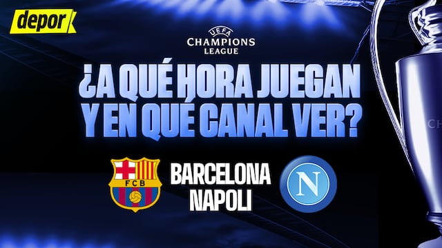 Barcelona vs. Napoli: a qué hora juegan y en qué canal de TV ver