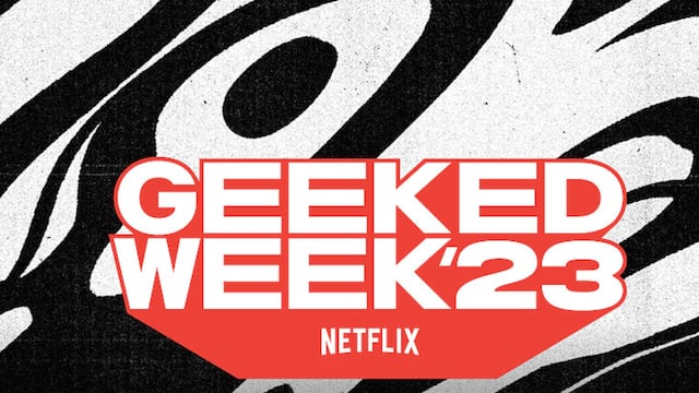 “Geeked Week 2023″: tráilers, anuncios y fechas de las actividades  del evento de Netflix
