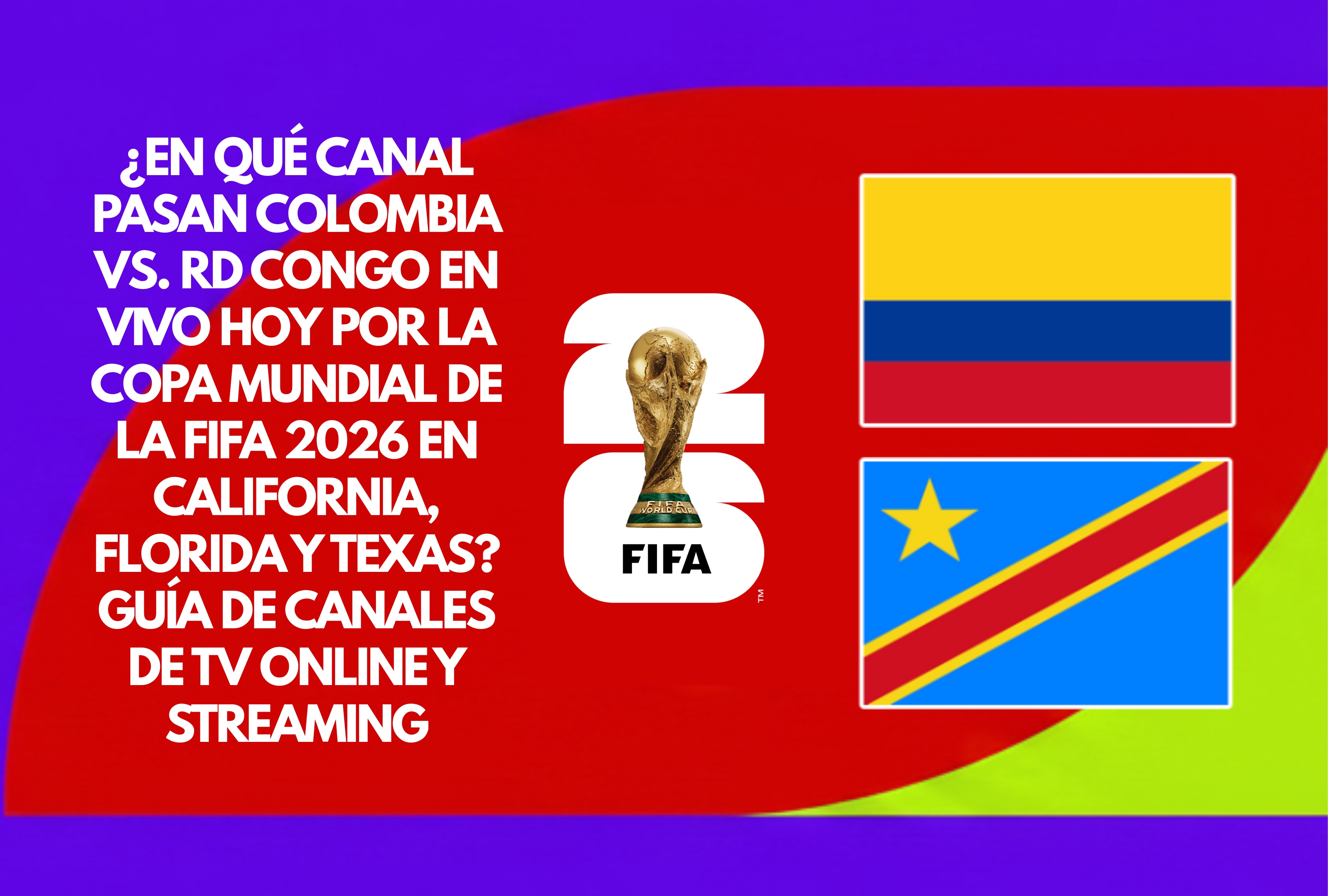 Infórmese sobre en qué canal pasan Colombia vs. RD Congo en vivo hoy por el Mundial de Fútbol 2026. Guía completa de canales de TV online y streaming autorizados para los estados de California, Florida, Texas y todo EE.UU. | Crédito: fifa.com / Composición Depor