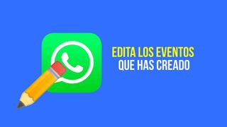 WhatsApp: conoce los pasos para editar un evento