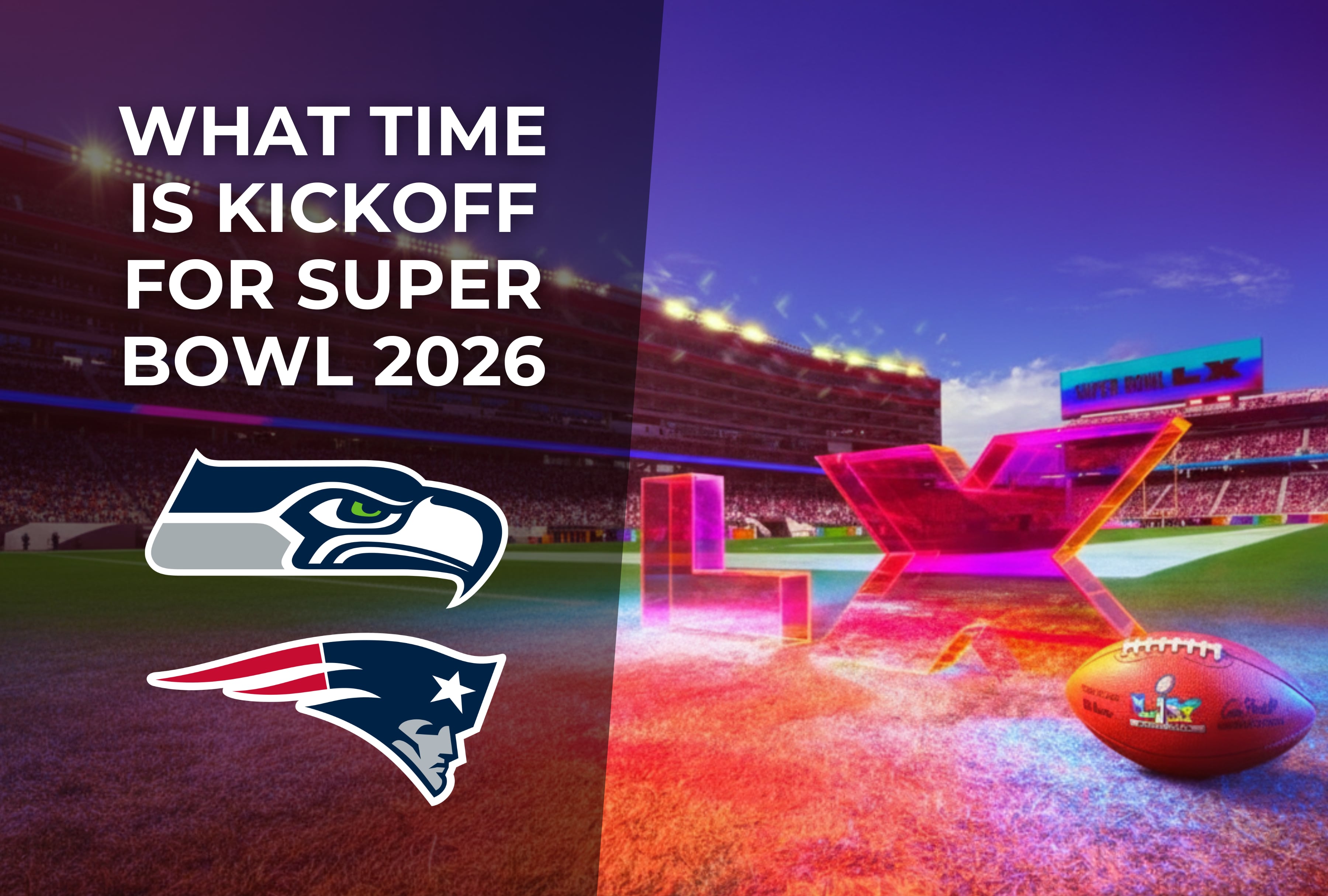 Get ready for Super Bowl LX! Find out what time is kickoff for the Patriots vs. Seahawks game today. Check the full date, time, and streaming guide to catch every second of the NFL championship live. Don't be late for the big game! | Photo by levisstadium.com / Depor