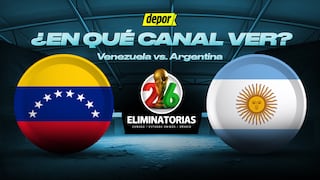 En qué canales ver Venezuela vs. Argentina: Eliminatorias 2026