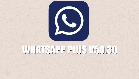 WHATSAPP PLUS | Si eres de los que ha descargado WhatsApp Plus V50.30, aquí te decimos qué novedades trae el APK. (Foto: Composición)