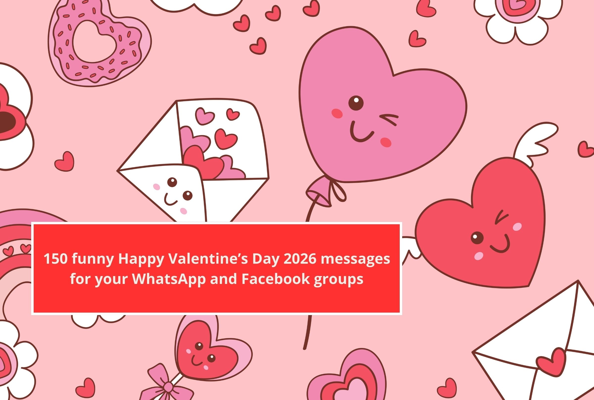 In this article you will find 150 funny Happy Valentine’s Day 2026 messages for your WhatsApp and Facebook groups. (Photo: Depor Composition)