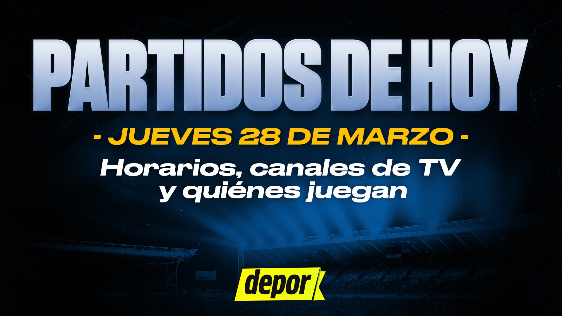 Revisa la programación de los partidos de fútbol del jueves 28 de marzo. (Diseño: Depor)