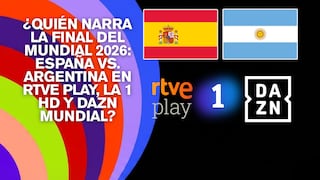 ¿Quién narra la final del Mundial 2026: España vs. Argentina en RTVE Play, La 1 HD y DAZN Mundial?