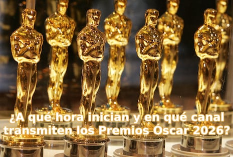 ¿A qué hora empieza y en qué canal transmiten ceremonia Premios Óscar 2026 en EE.UU., México y España?