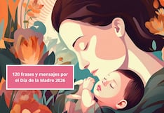 120 frases y mensajes por el Día de la Madre 2026: felicitaciones cristianas, graciosas y tradicionales para todas las mamás