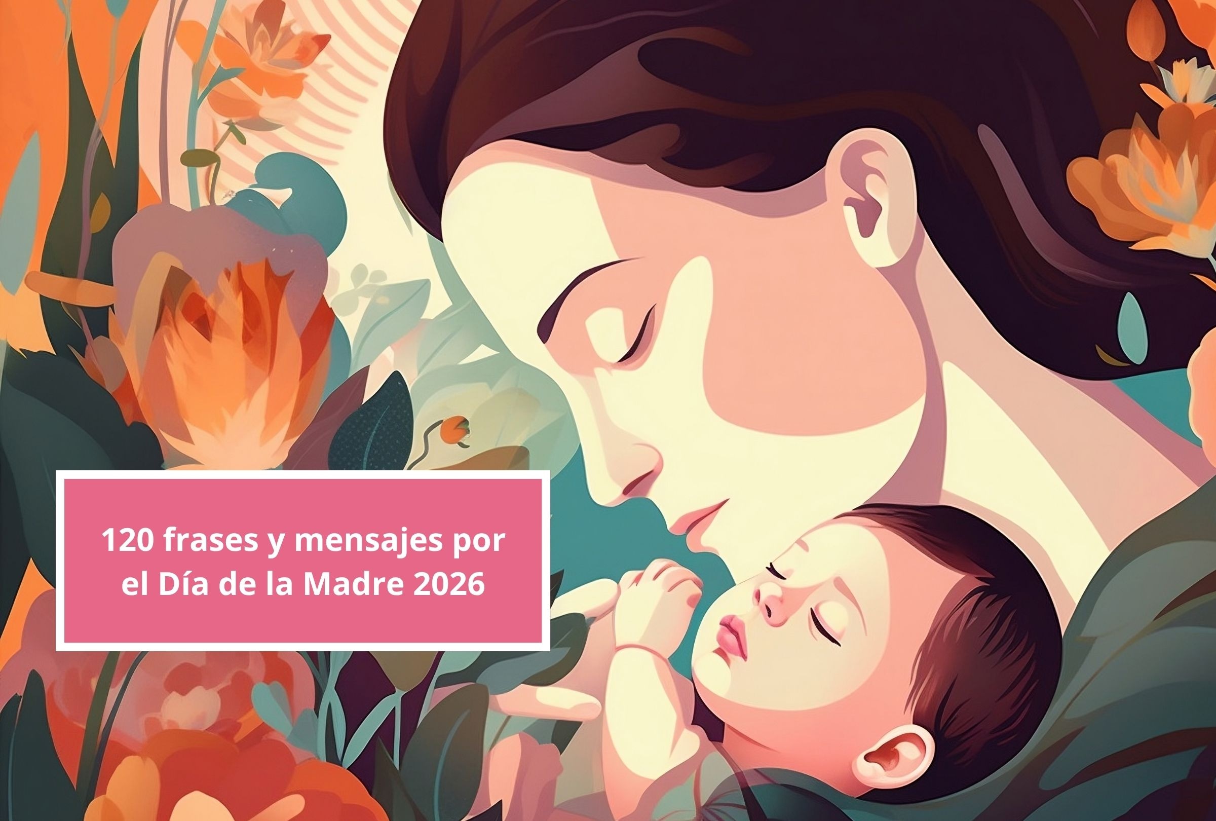 En esta nota encontrarás 120 frases y mensajes por el Día de la Madre 2026. (Foto: Composición Depor)