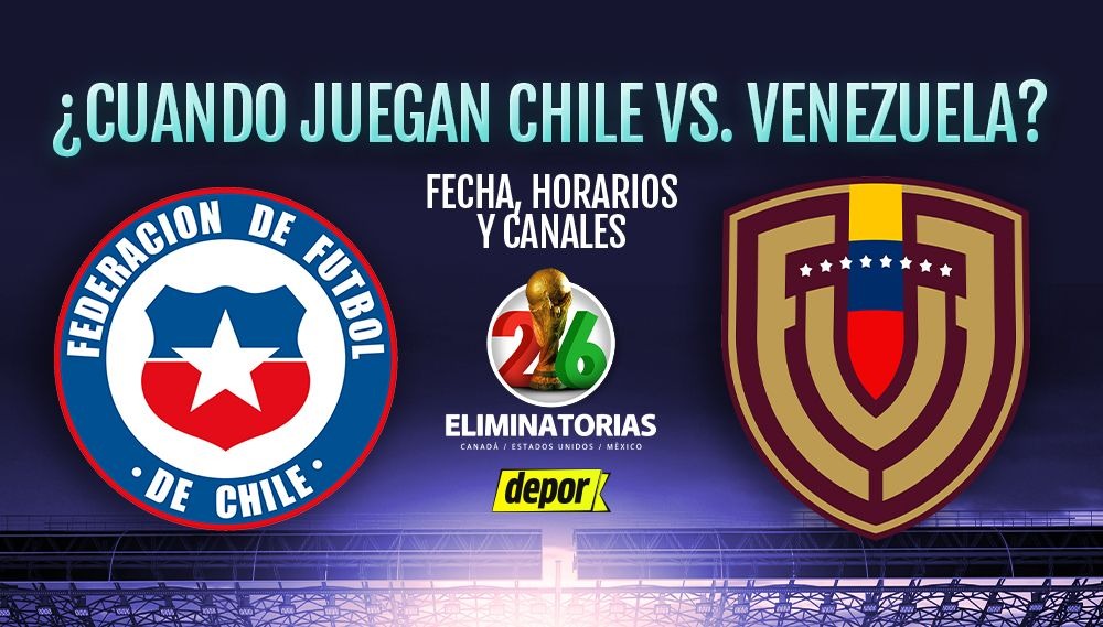¿Cuándo juegan Chile vs Venezuela por las Eliminatorias 2026? Fecha, horarios y canales TV