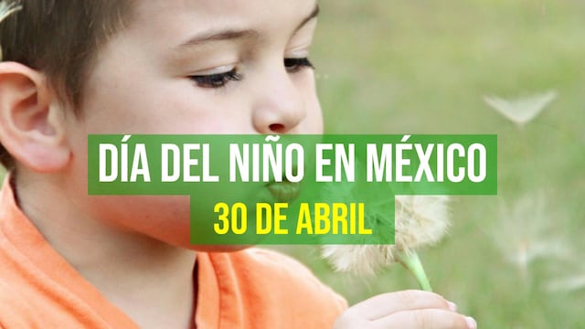 80 frases por el Día del Niño en México: mensajes bonitos para enviar el 30 de abril