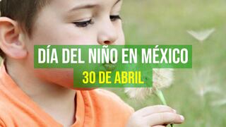 80 frases por el Día del Niño en México: mensajes bonitos para enviar el 30 de abril