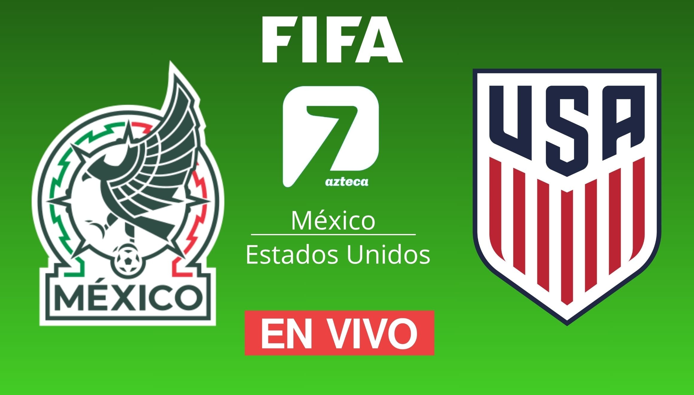 🟢 TV Azteca 7 EN VIVO por Internet — ver partido México vs. Estados Unidos GRATIS en señal abierta