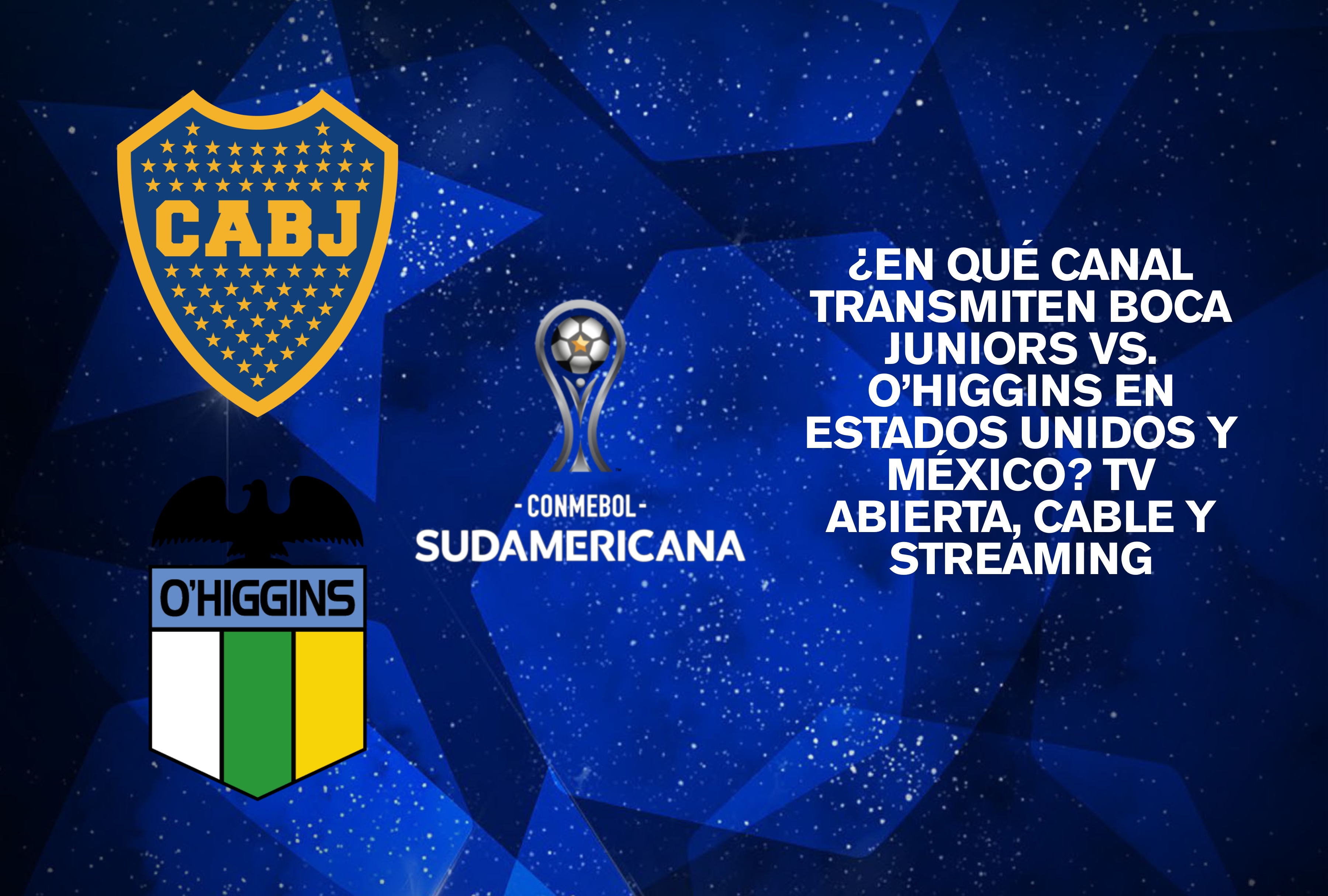 Guía de canales para ver Boca Juniors vs. O'Higgins en vivo por la vuelta de los playoff de la Copa Sudamericana 2026. Conozca dónde sintonizar el partido desde EE. UU. y México a través de televisión abierta y medios digitales autorizados hoy. | Crédito: conmebol.com / Composición Depor