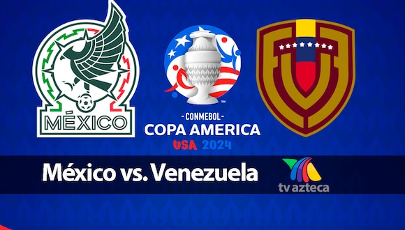 Señal oficial vía TV Azteca Deportes para seguir el partido México vs. Venezuela por el grupo B de la Copa América 2024. (Foto: Composición Depor)