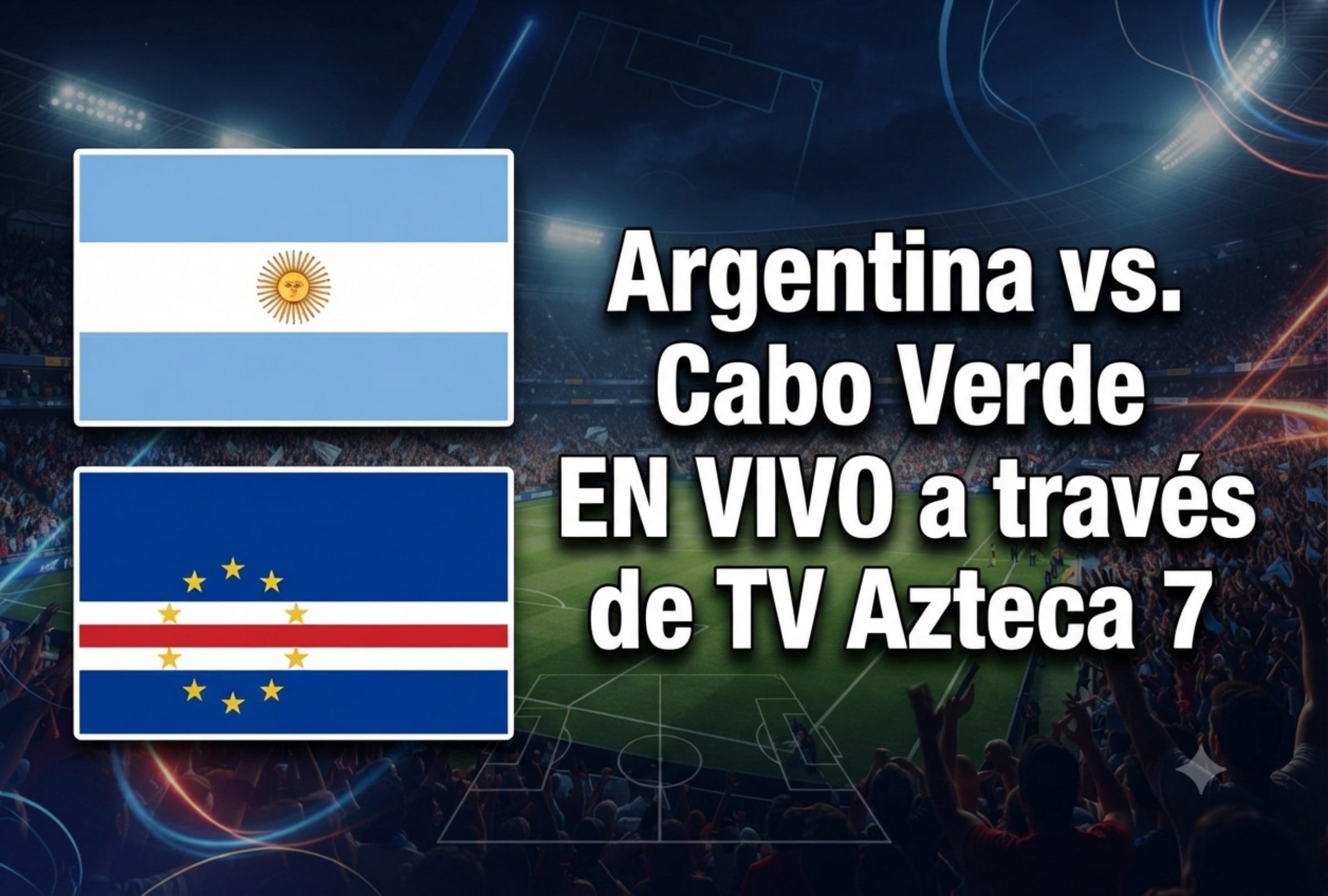 Los aficionados en México podrán disfrutar del partido entre Argentina y Cabo Verde mediante la señal abierta de TV Azteca 7. (Foto: Imagen creada por El Comercio MAG usando Gemini)