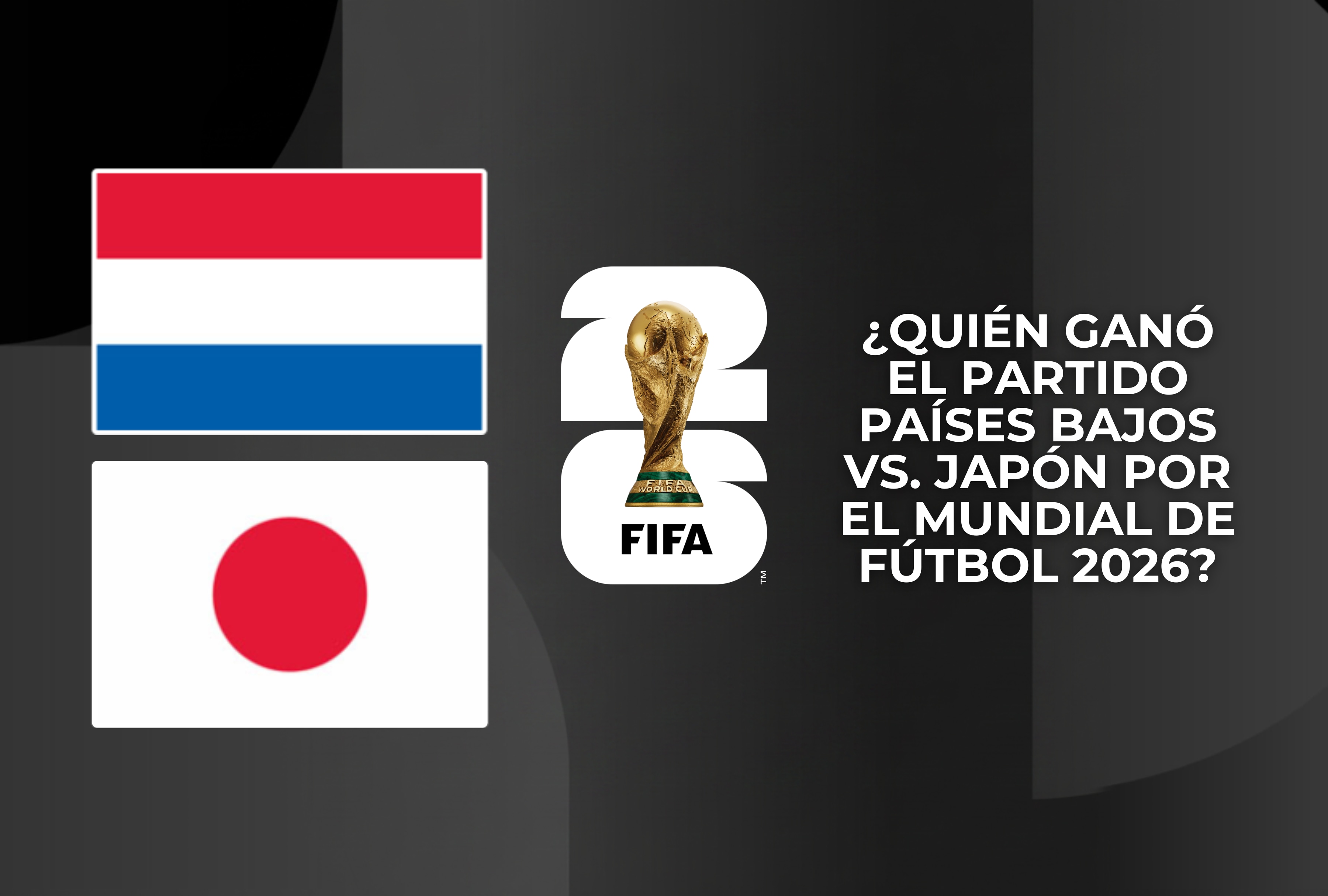 Resultados en directo del partido Países Bajos vs. Japón en vivo hoy por el Grupo F del Mundial de Fútbol 2026. Conozca quién ganó este compromiso internacional y los detalles tácticos del juego. | Crédito: fifa.com / Composición Depor