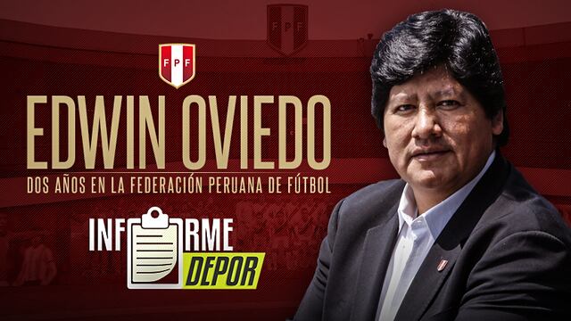 Edwin Oviedo y sus dos años al frente de la Federación Peruana de Fútbol