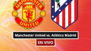 ¿A qué hora es y en qué canal transmiten Manchester United vs. Atlético Madrid por amistoso?