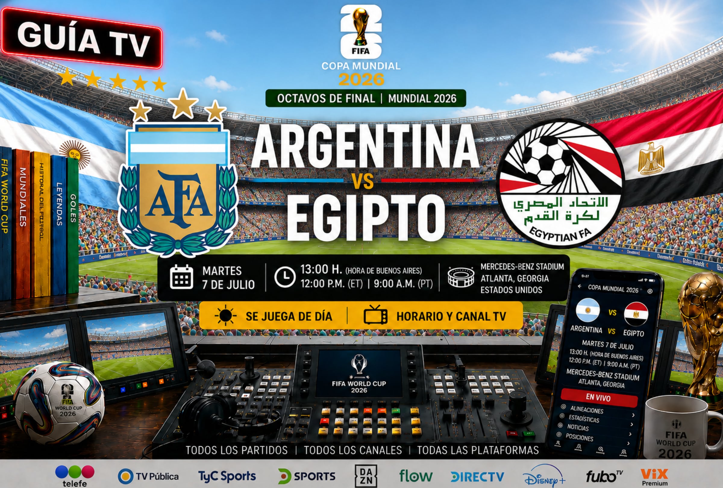 ATLANTA, GEORGIA (ESTADOS UNIDOS), 06/07/2026.- Lista de horarios y canales de TV para ver el partido Argentina vs. Egipto EN VIVO, ONLINE y GRATIS hoy por los octavos de final del Mundial 2026 en el Mercedes-Benz Stadium de Atlanta, Georgia. FOTO DE NOÉ YACTAYO