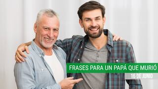 50 frases para dedicar a un papá que murió y recordarlo este Día del Padre