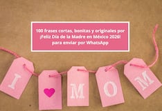 💗 100 frases bonitas y cortas por ¡Feliz Día de la Madre en México 2026! para enviar a mamá vía WhatsApp