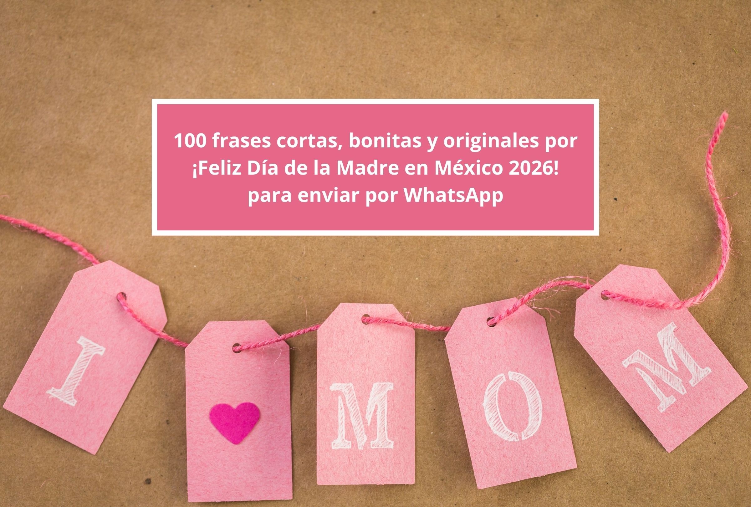 En esta nota encontrarás 100 frases cortas, bonitas y originales por ¡Feliz Día de la Madre en México 2026! para enviar por WhatsApp. (Foto: Composición Depor)