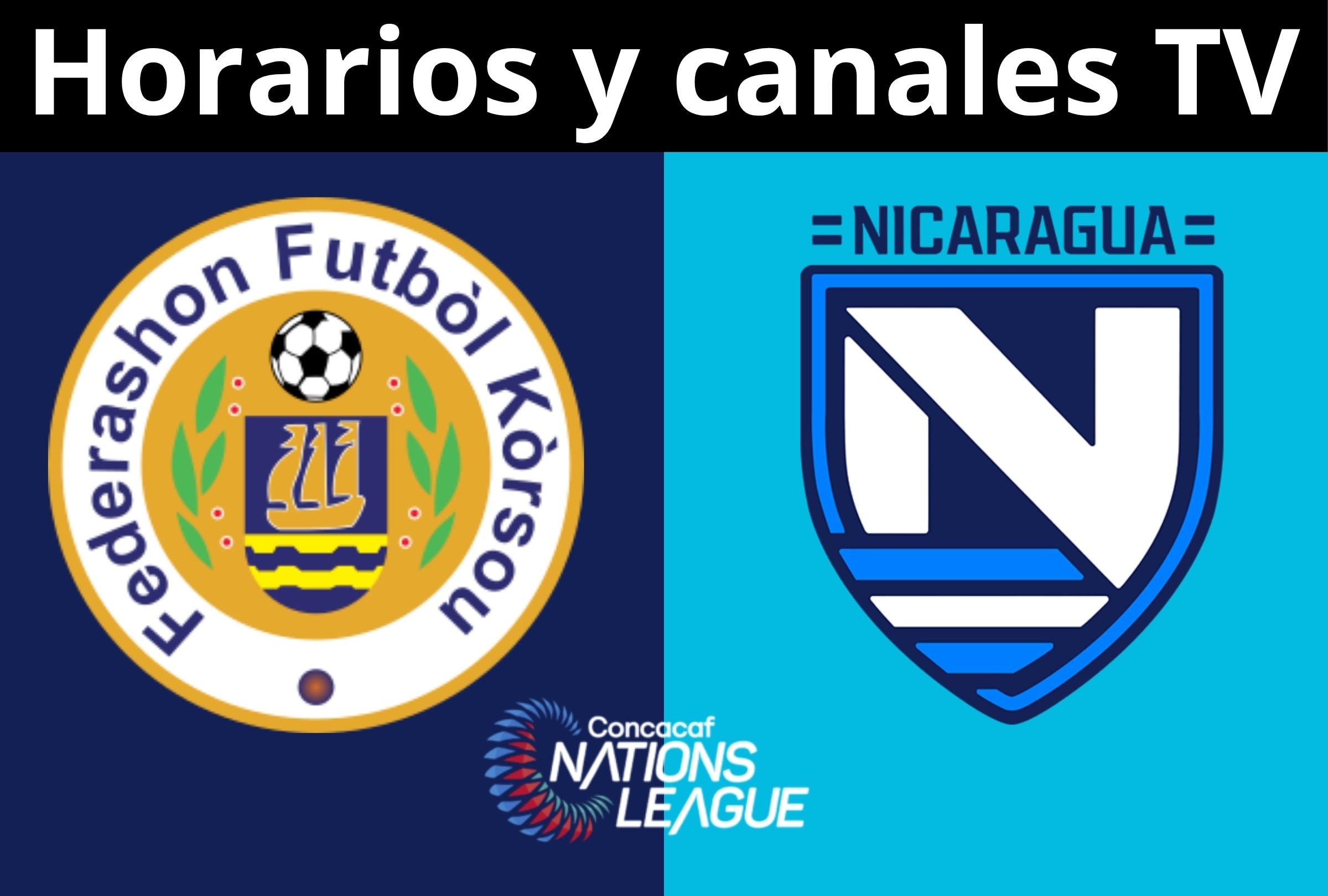 Revisa a qué hora juega y qué canales de TV pasan el partido entre Curazao vs. Nicaragua EN VIVO por la CONCACAF Nations League 2026. (Foto: Composición Depor)