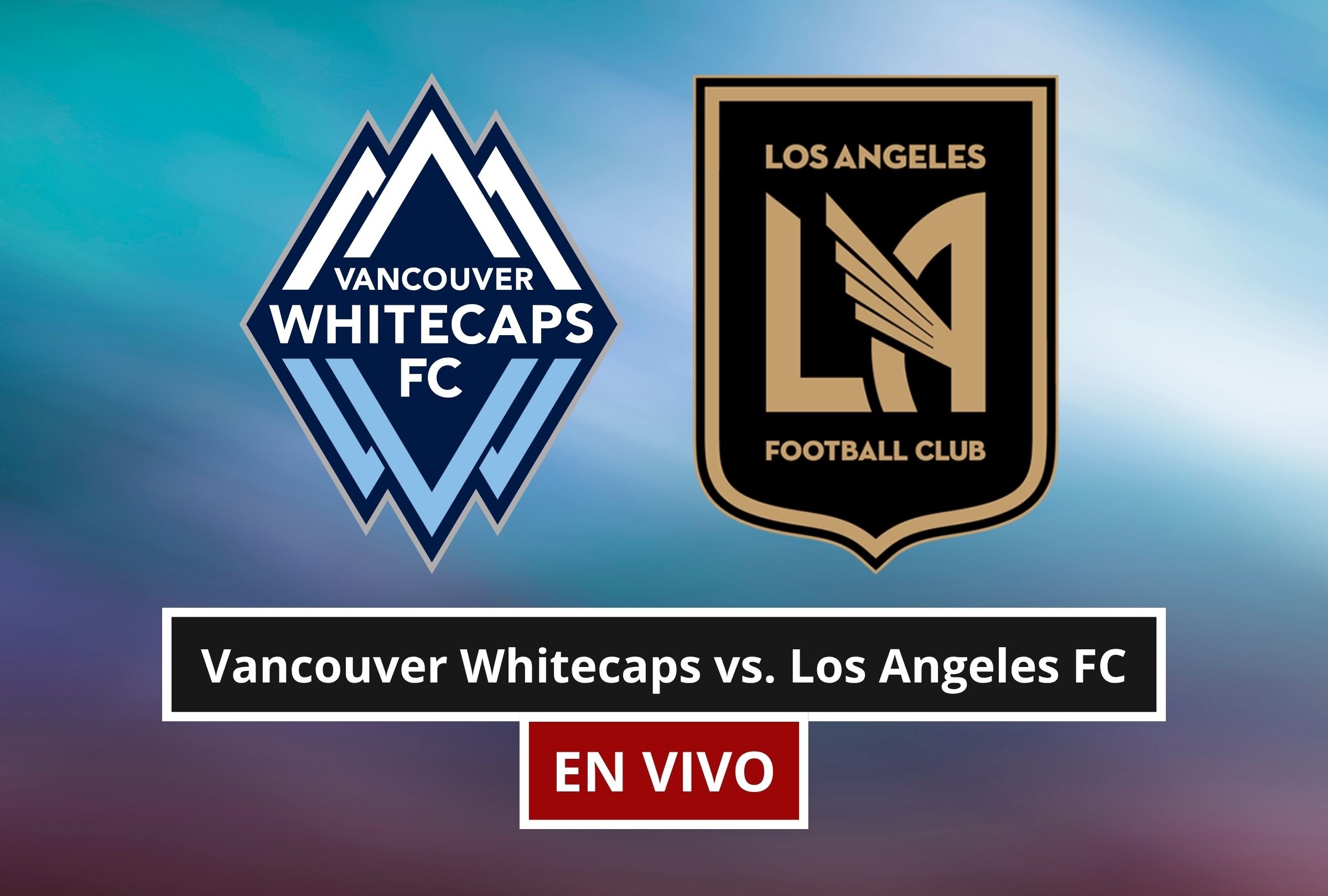 Revisa esta nota para que sepas a qué hora juega y qué canal transmite el Vancouver Whitecaps vs. Los Angeles FC por la MLS 2026. (Foto: Composición Canva - Depor)