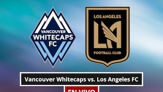 ¿A qué hora juega y qué canal transmite Vancouver Whitecaps vs. Los Angeles FC EN VIVO hoy por MLS 2026 en México y EE.UU.?