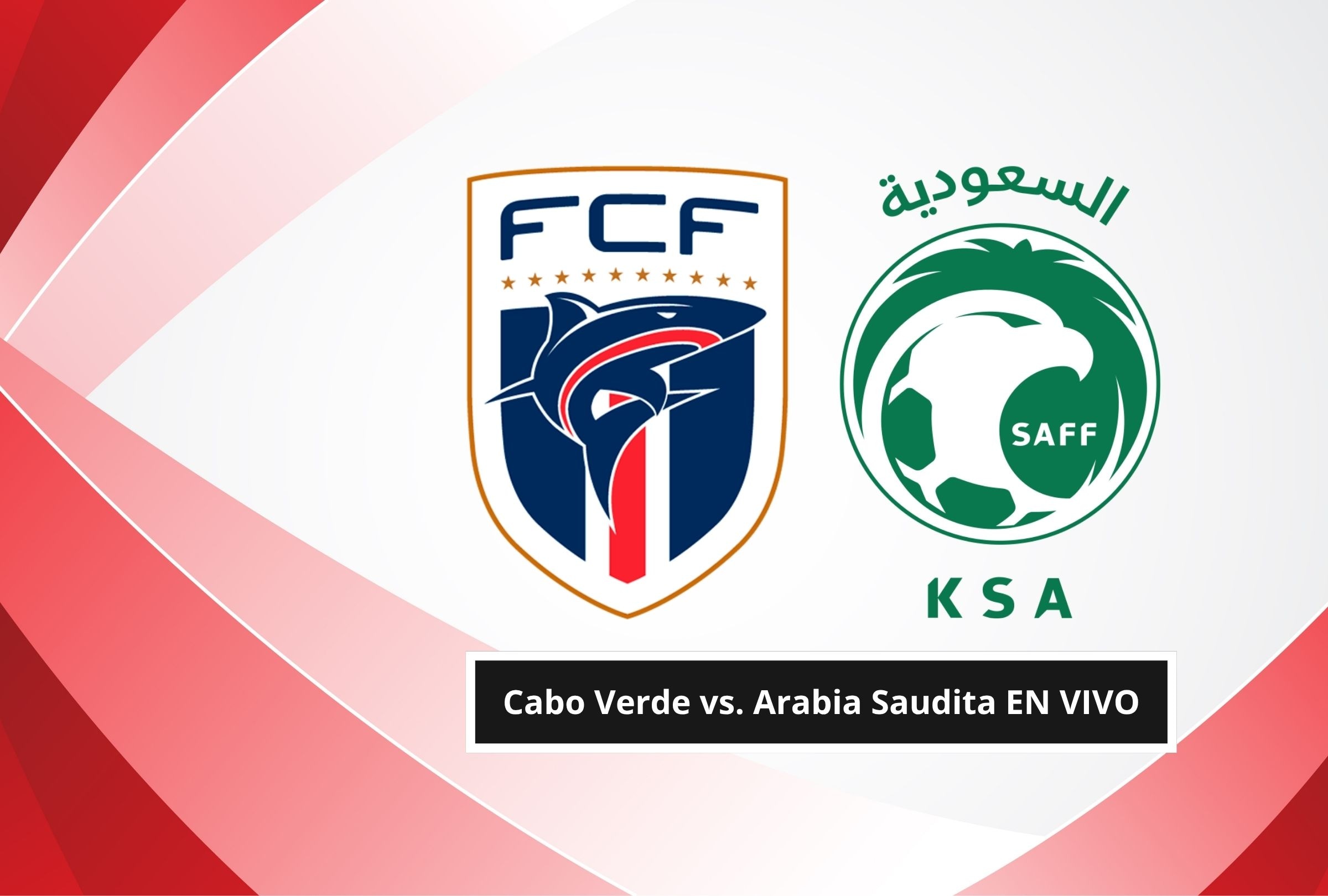 Revisa esta nota para que sepas cómo quedó el Cabo Verde vs. Arabia Saudita EN VIVO hoy por el Mundial 2026. (Foto: Composición Canva - Depor)