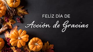 Día de Acción de Gracias 2025: Las 30 mejores frases y saludos para compartir en este Thanksgiving Day