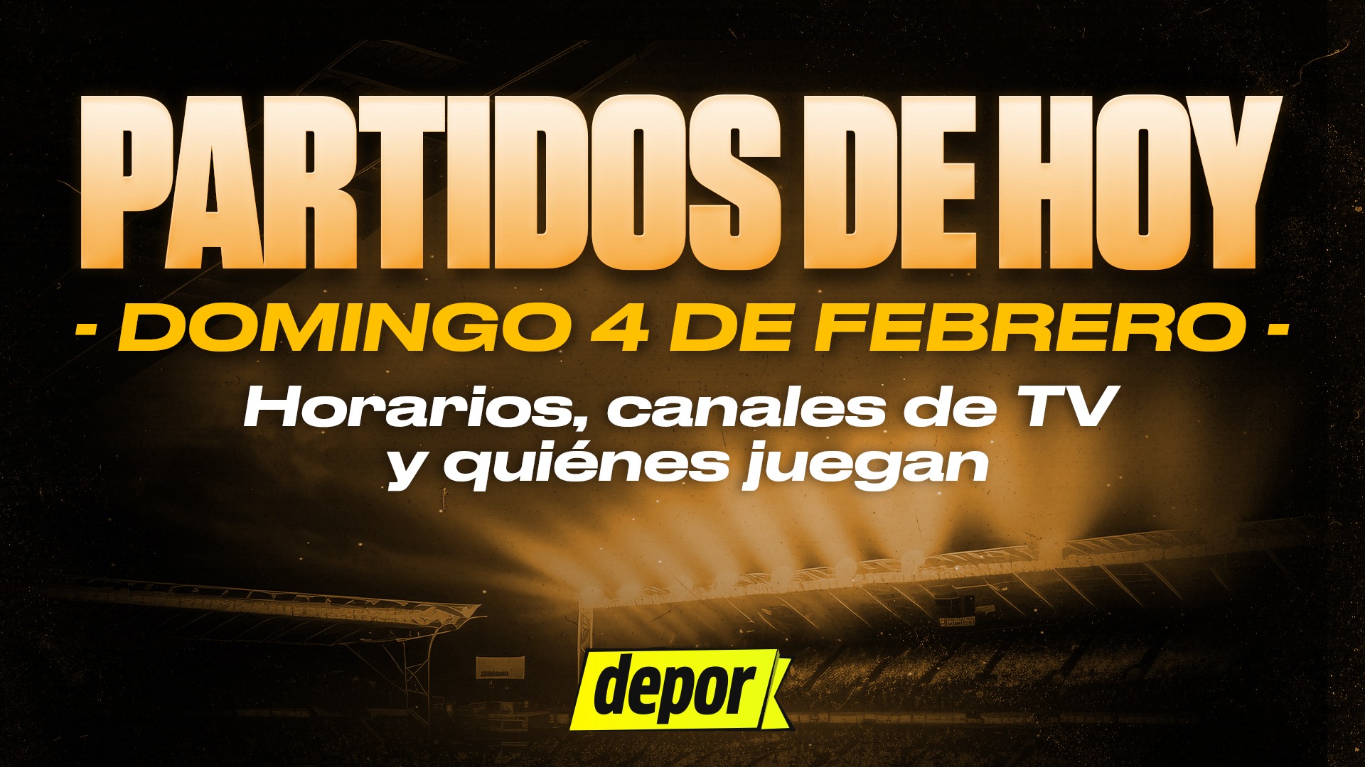 Partidos de hoy, domingo 4 de febrero de 2024, en el mundo. (Diseño: Depor)