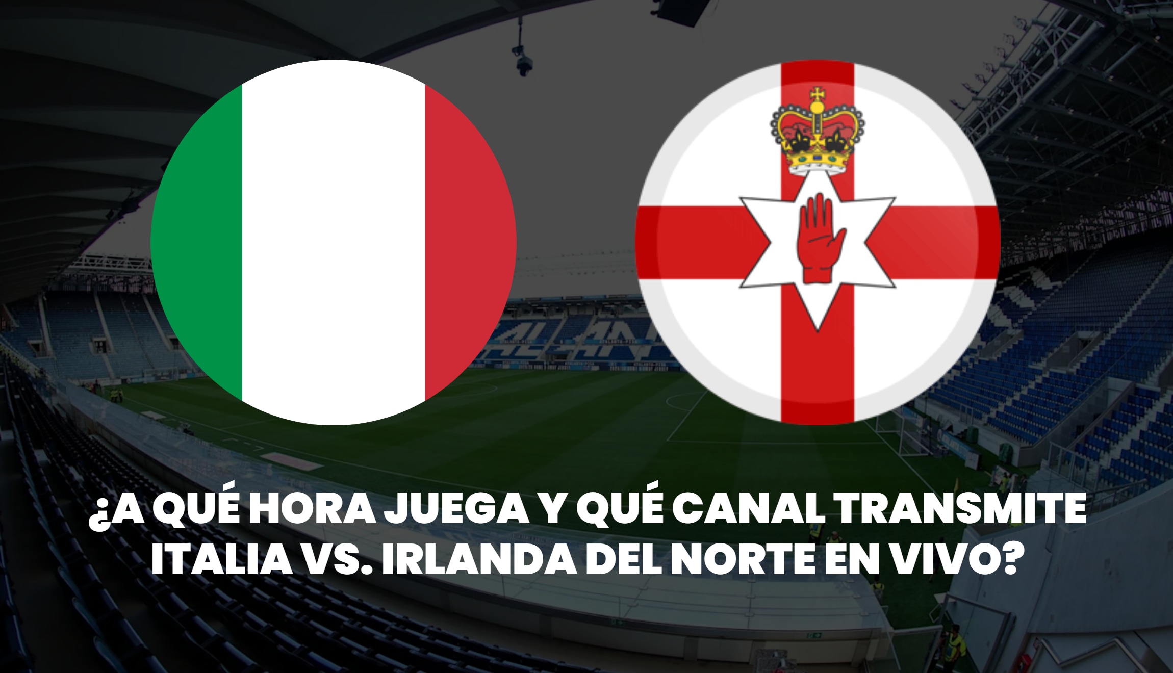Conoce a qué hora inicia y por qué canales transmiten Italia vs. Irlanda del Norte, del jueves 26 de marzo, por el Repechaje al Mundial 2026. (Foto: Imagen creada por Depor)