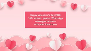 🥂 Happy Valentine’s Day 2026: 100+ thoughtful quotes, wishes, WhatsApp messages to share with your loved ones