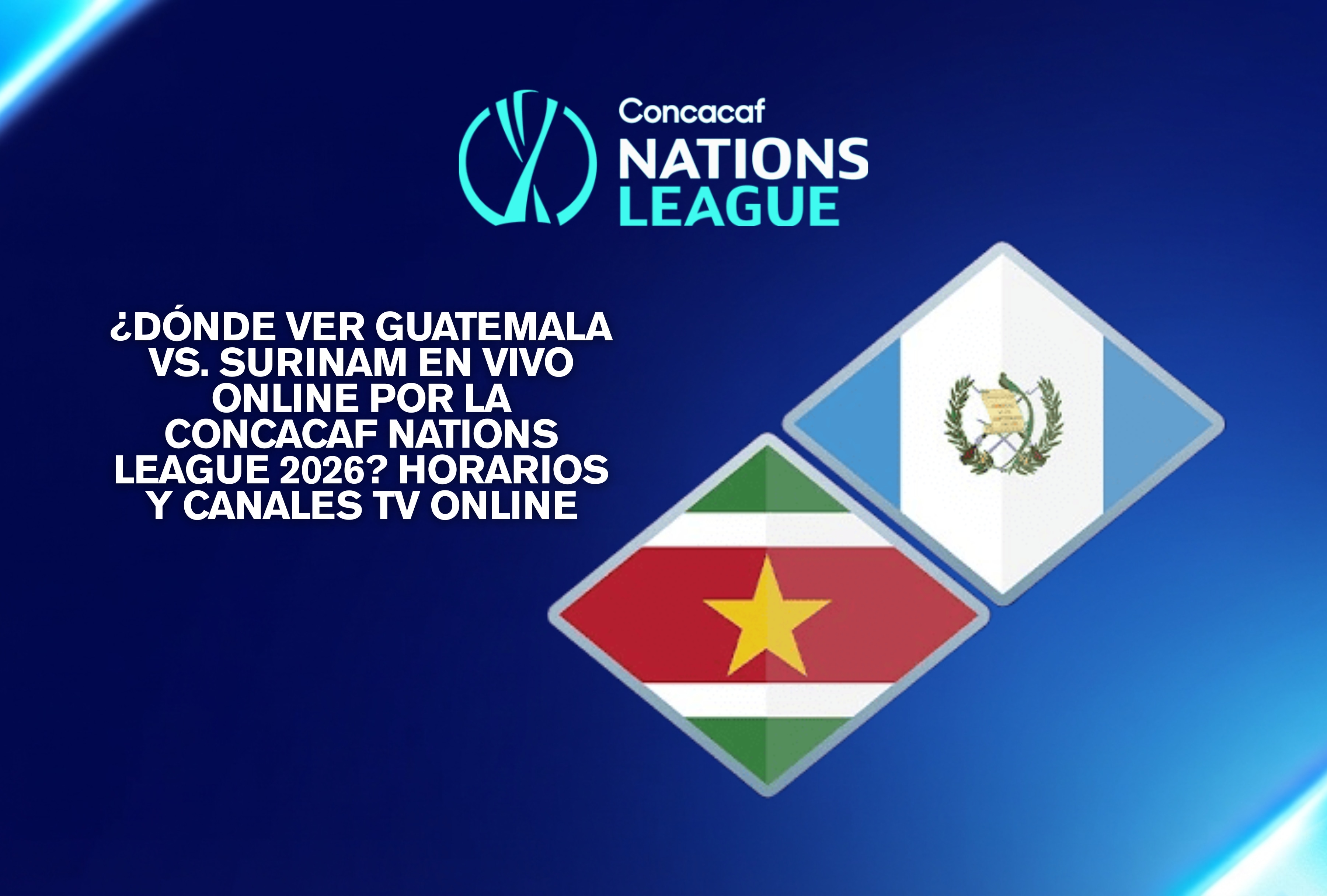 Horarios y canales para ver el duelo de la selección de Guatemala contra la de Surinam por la fase de grupos de la Liga de Naciones de la Concacaf. | Crédito: concacaf.com / Composición Depor