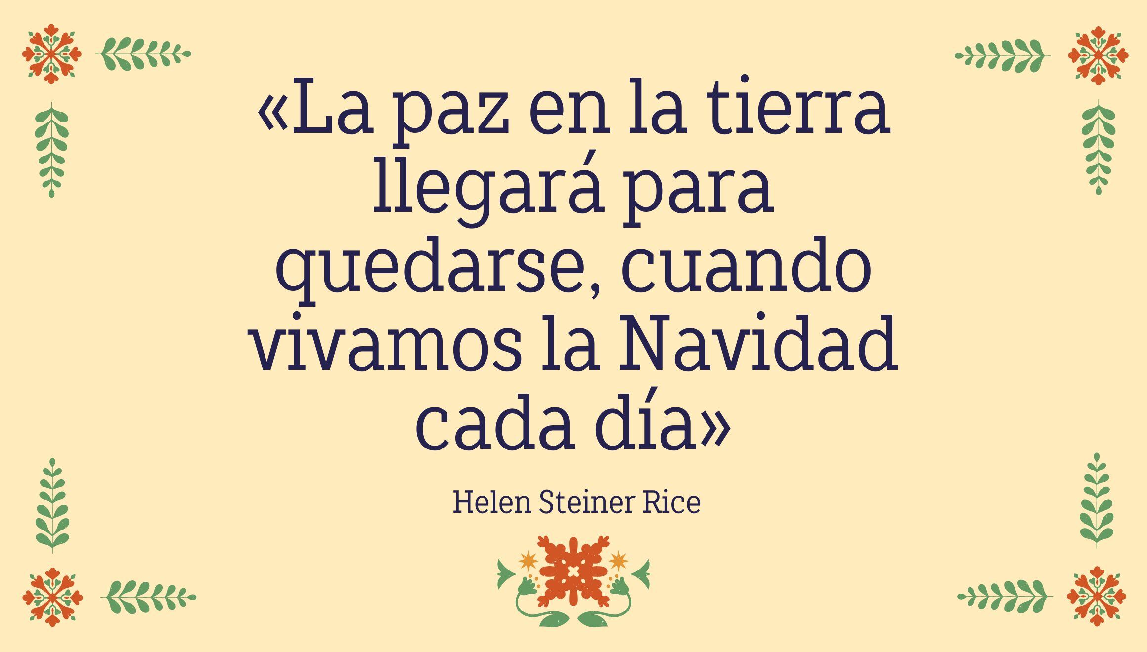 "La paz en la tierra llegará para quedarse, cuando vivamos la Navidad cada día" - Helen Steiner Rice | Crédito: Composición Mix / Canva